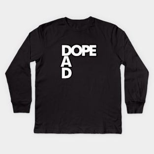 Im a Dope Dad! Kids Long Sleeve T-Shirt